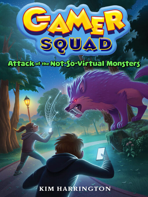 Title details for Attack of the Not-So-Virtual Monsters (Gamer Squad 1) by Kim Harrington - Available